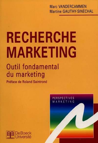 Recherche marketing : outil fondamental du marketing