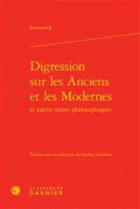 Digression sur les Anciens et les Modernes : et autres textes philosophiques