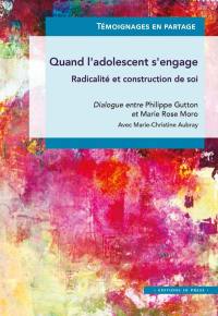 Quand l'adolescent s'engage : radicalité et construction de soi