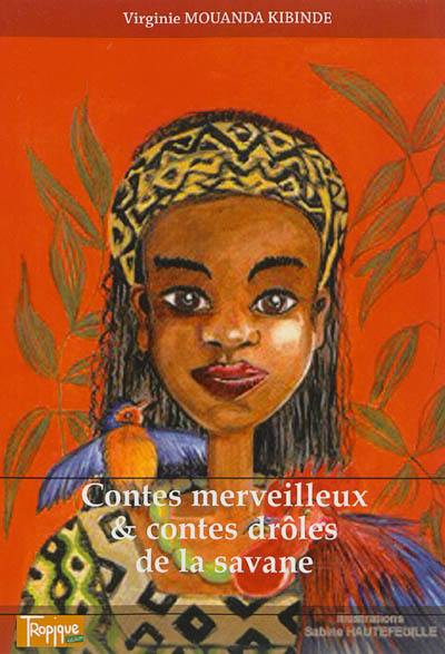 Contes merveilleux & contes drôles de la savane