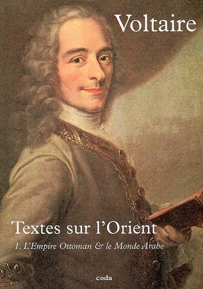 Textes sur l'Orient. Vol. 1. L'Empire ottoman & le monde arabe