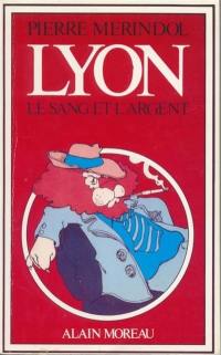 Lyon, le sang et l'argent