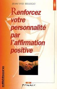 Renforcez votre personnalité par l'affirmation positive