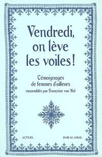 Vendredi, on lève les voiles ! : témoignages de femmes d'ailleurs