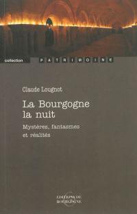 La Bourgogne la nuit : mystères, fantasmes et réalités