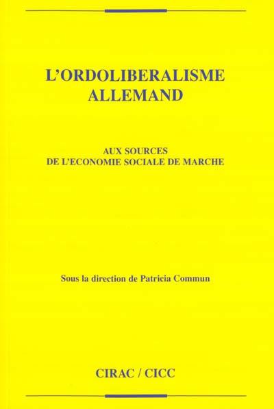 L'ordolibéralisme allemand : aux sources de l'économie sociale de marché