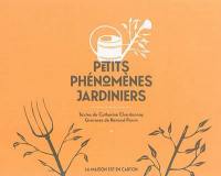 Petits phénomènes jardiniers