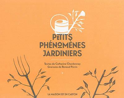 Petits phénomènes jardiniers