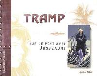 Tramp, sur le pont avec Jusseaume