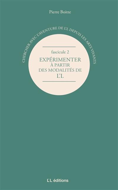 Chercher avec l'aventure de L'L depuis les arts vivants. Vol. 2. Expérimenter à partir des modalités de L'L : en compagnie de résidentes-chercheures