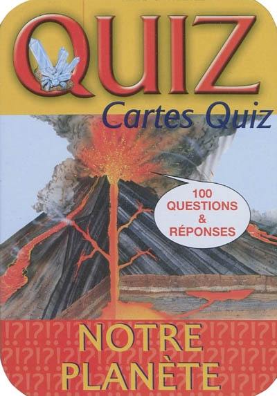 Notre planète : 100 questions & réponses