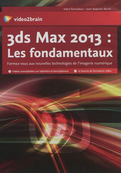 3ds Max 2013 : les fondamentaux