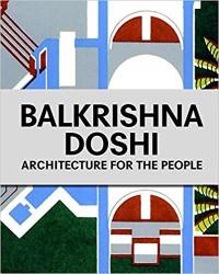 Balkrishna Doshi : Architecture for the People