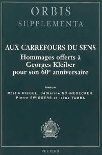 Aux carrefours du sens : hommages offerts à Georges Kleiber pour son 60e anniversaire