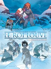 Le roi louve. Vol. 1. La rébellion de Petigré