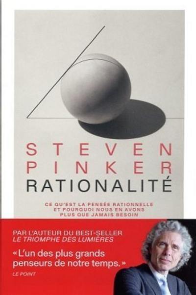 Rationalité : ce qu'est la pensée rationnelle et pourquoi nous en avons plus que jamais besoin