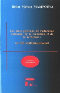 Les états généraux de l'Education nationale, de la formation et de la recherche : un défi multidimensionnel