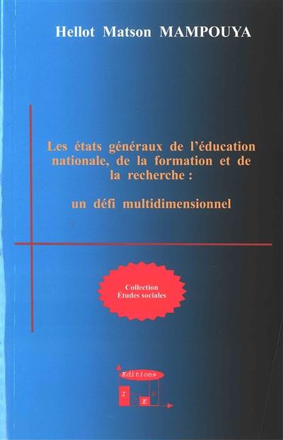 Les états généraux de l'Education nationale, de la formation et de la recherche : un défi multidimensionnel