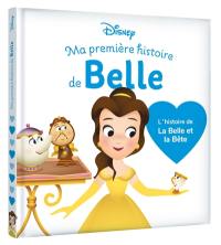 Ma première histoire de Belle : l'histoire de La Belle et la Bête