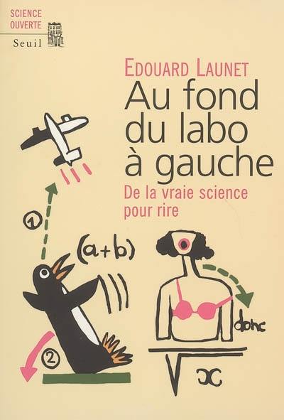 Au fond du labo à gauche : de la vraie science pour rire