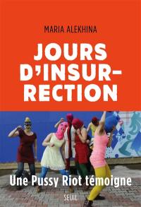 Jours d'insurrection : une Pussy Riot témoigne