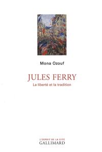 Jules Ferry : la liberté et la tradition