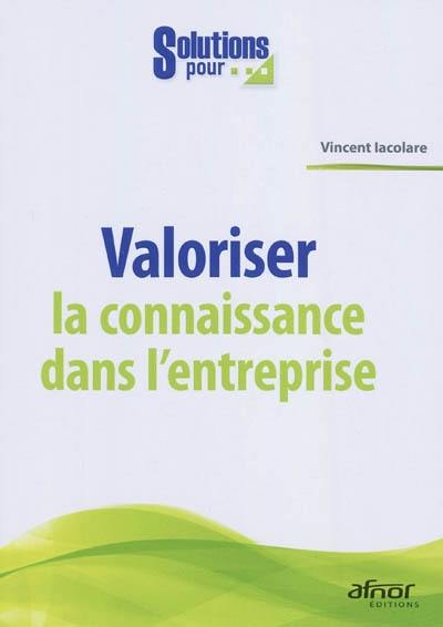 Valoriser la connaissance dans l'entreprise