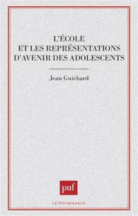 L'Ecole et les représentations d'avenir des adolescents