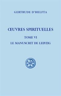 Oeuvres spirituelles. Vol. 6. Le manuscrit de Leipzig