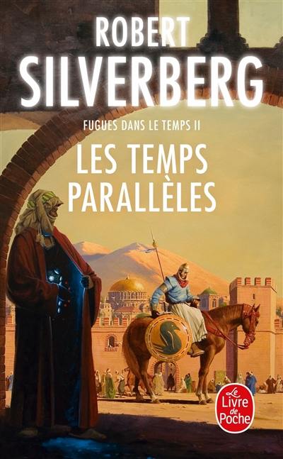 Fugues dans le temps. Vol. 2. Les temps parallèles