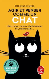 Agir et penser comme un chat : libre, calme, curieux, charismatique, fier, indépendant...