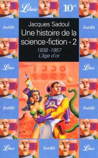 Une histoire de la science-fiction. Vol. 2. 1938-1957, l'âge d'or