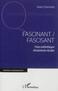 Fascinant, fascisant : une esthétique d'extrême droite