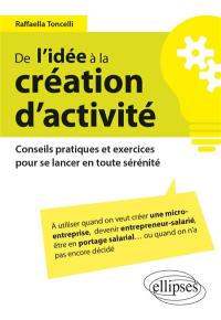 De l'idée à la création d'activité : conseils pratiques et exercices pour se lancer en toute sérénité