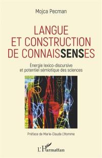 Langue et construction de connaisSENSes : énergie lexico-discursive et potentiel sémiotique des sciences