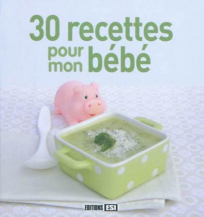 30 recettes pour mon bébé