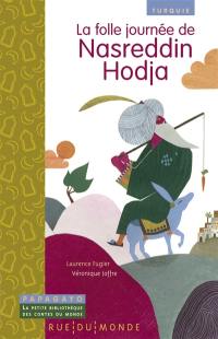 La folle journée de Nasreddin Hodja : un conte de Turquie