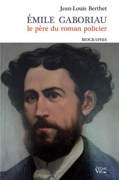 Emile Gaboriau : le père du roman policier : Saujon, Jonzac, Paris, Saint-Palais-sur-Mer