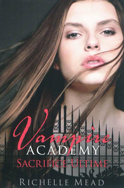 Vampire academy. Vol. 6. Sacrifice ultime