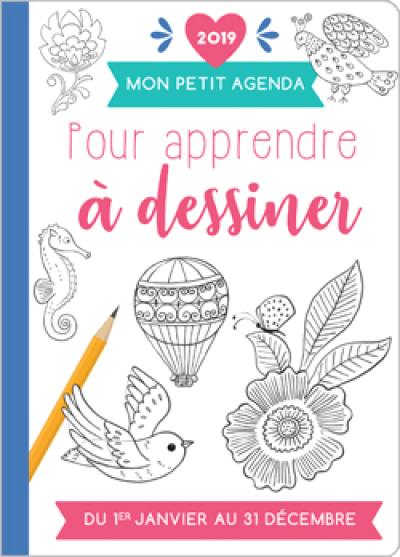 Mon petit agenda pour apprendre à dessiner 2019 : du 1er janvier au 31 décembre