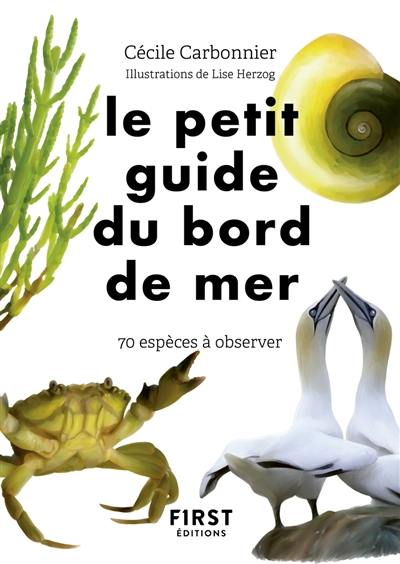 Le petit guide du bord de mer : 70 espèces à observer