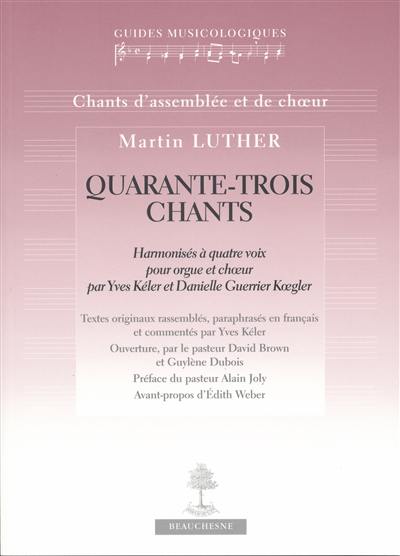 Quarante-trois chants : harmonisés à quatre voix pour orgue et choeur par Yves Kéler et Danièlle Guerrier Koegler