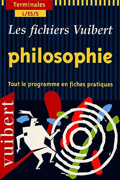 Philosophie, terminales L, ES, S : tout le programme en fiches pratiques