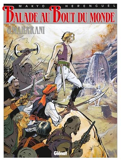 Balade au bout du monde. Vol. 8. Maharani