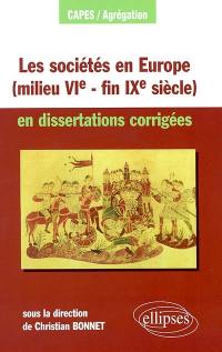 Les sociétés en Europe (milieu VIe siècle-fin IXe siècle) en dissertations corrigées (mondes byzantin, musulman, slave exclus)