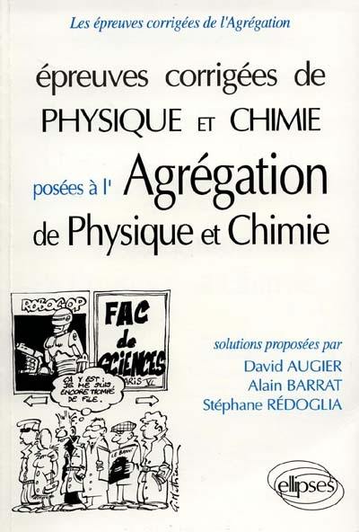 Epreuves corrigées de physique et chimie posées à l'agrégation de physique et chimie