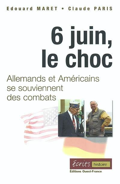 6 juin, le choc : Allemands et Américains se souviennent des combats