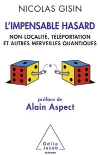 L'impensable hasard : non-localité, téléportation et autres merveilles quantiques