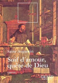 Soif d'amour, quête de Dieu : extraits des Confessions