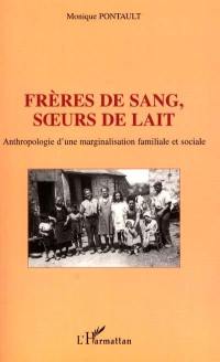 Frères de sang, soeurs de lait : anthropologie d'une marginalisation familiale et sociale